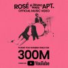 Roseâs music video âAPT.â surpasses 300 mn views on YouTube