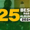 The 25 Best R&B Albums of 2024