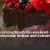 Things to do in Long Beach this weekend — including a chocolate festival and Valentine’s R&B