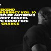 Weekend Frequency Vol. 10 | Hustler Anthems, Street Gospel, Five Boro Fire Playlist by Chance