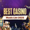 Best Casino Music List 2025: Popular Songs About Gambling